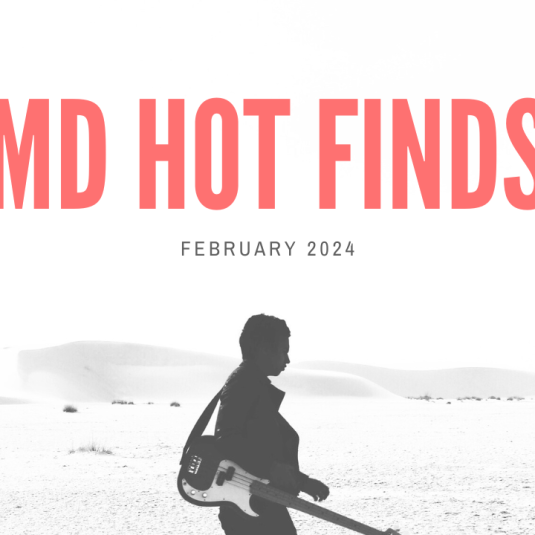 MD Hot Finds – FEB ’24